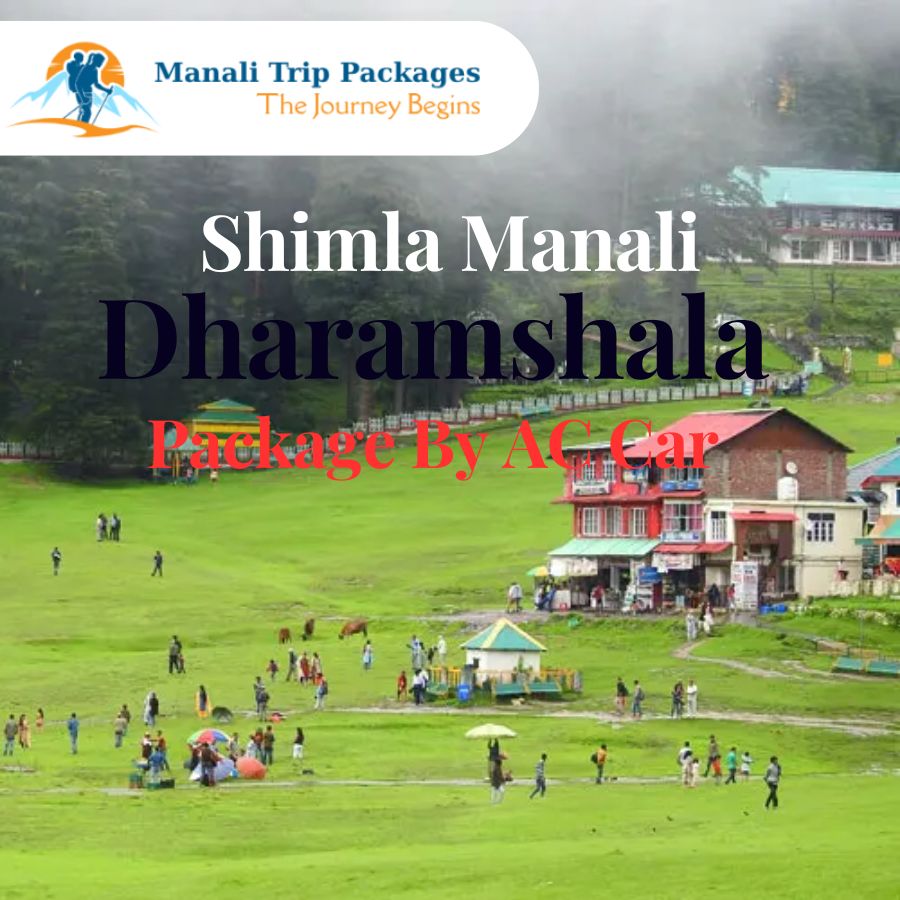 Shimla Manali Dharamshala Tour Package By AC Car